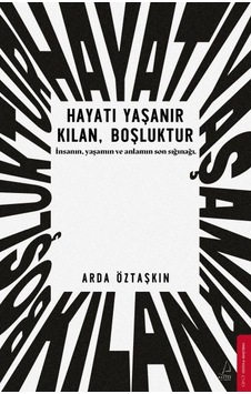 Hayatı Yaşanır Kılan Boşluktur Hayatı Yaşanır Kılan Boşluktur