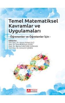 Pegem Akademi Yayıncılık - Temel Matematiksel Kavramlar ve Uygulamaları Pegem Akademi Yayıncılık - Temel Matematiksel Kavramlar ve Uygulamaları