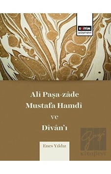 Ali Paşa-zade Mustafa Hamdi ve Divanı - Enes Yıldız - Eğitim Yayınevi Ali Paşa-zade Mustafa Hamdi ve Divanı - Enes Yıldız - Eğitim Yayınevi