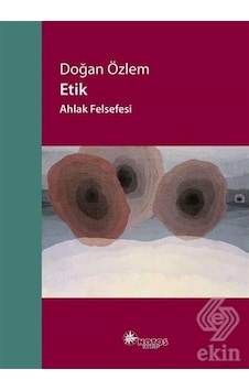Etik - Ahlak Felsefesi - Doğan Özlem - Notos Etik - Ahlak Felsefesi - Doğan Özlem - Notos