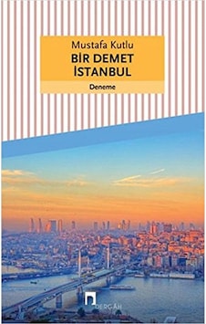 Bir Demet Istanbul Mustafa Kutlu Dergah Yay Bir Demet Istanbul Mustafa Kutlu Dergah Yay