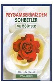 Peygamberimizden Sohbetler ve Öğütler - Mürşide Uysal - Uysal Yayınevi Peygamberimizden Sohbetler ve Öğütler - Mürşide Uysal - Uysal Yayınevi
