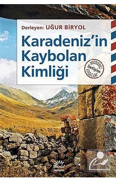 Karadeniz'in Kaybolan Kimliği - Uğur Biryol - İletişim Yayınları