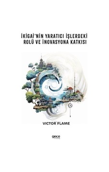 İkigai'nin Yaratıcı İşlerdeki Rolü ve İnovasyona Katkısı - Victor Flame - Gece Kitaplığı İkigai'nin Yaratıcı İşlerdeki Rolü ve İnovasyona Katkısı - Victor Flame - Gece Kitaplığı