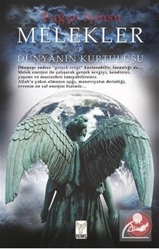 Melekler ve Dünyanın Kurtuluşu - Tuğçe Işınsu Melekler ve Dünyanın Kurtuluşu - Tuğçe Işınsu