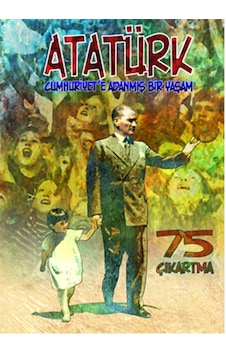 Atatürk - Cumhuriyet'e Adanmış Bir Yaşam - Erdem Seçmen - Bulut Yayınları Atatürk - Cumhuriyet'e Adanmış Bir Yaşam - Erdem Seçmen - Bulut Yayınları