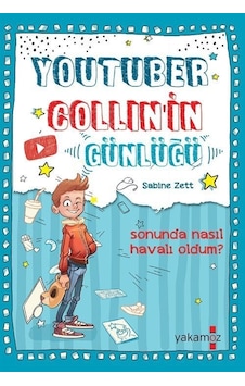 Youtuber Collin'in Günlüğü - Sonunda Nasıl Havalı Oldum? - Sabize Zett - Yakamoz Yayınları Youtuber Collin'in Günlüğü - Sonunda Nasıl Havalı Oldum? - Sabize Zett - Yakamoz Yayınları