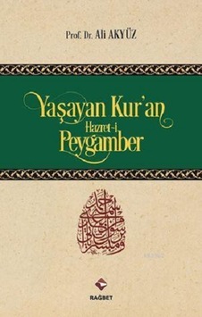 Yaşayan Kur'an Hazret-i Peygamber - Ali Akyüz - Rağbet Yayınları Yaşayan Kur'an Hazret-i Peygamber - Ali Akyüz - Rağbet Yayınları