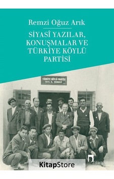 Siyasi Yazılar Konuşmalar ve Türkiye Köylü Partisi - Remzi Oğuz Arık - Dergah Yayınları Siyasi Yazılar Konuşmalar ve Türkiye Köylü Partisi - Remzi Oğuz Arık - Dergah Yayınları