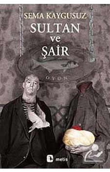 Sultan ve Şair / Sema Kaygusuz