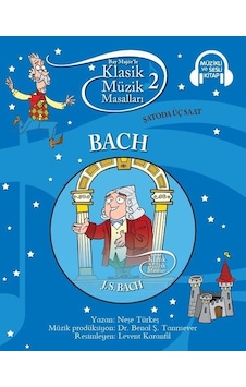 Klasik Müzik Masalları - Bach - Neşe Türkeş - Doğan ve Egmont Yayıncılık Klasik Müzik Masalları - Bach - Neşe Türkeş - Doğan ve Egmont Yayıncılık