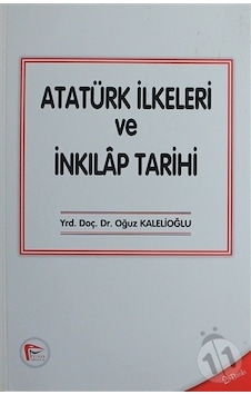 Atatürk İlkeleri ve İnkılap Tarihi-Oğuz Kalelioğlu Atatürk İlkeleri ve İnkılap Tarihi-Oğuz Kalelioğlu