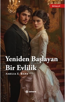 Yeniden Başlayan Bir Evlilik / Amelia E. Barr