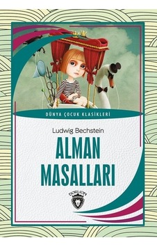Alman Masalları - Dünya Çocuk Klasikleri - Ludwig Bechstein - Dorlion Yayınevi Alman Masalları - Dünya Çocuk Klasikleri - Ludwig Bechstein - Dorlion Yayınevi