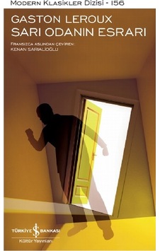 Sarı Odanın Esrarı - Modern Klasikler 156 - Gaston Leroux - İş Bankası Kültür Yayınları Sarı Odanın Esrarı - Modern Klasikler 156 - Gaston Leroux - İş Bankası Kültür Yayınları