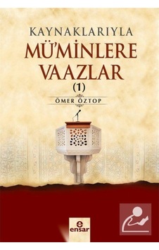 Kaynaklarıyla Mü'minlere Vaazlar 1 / Ömer Öztop 9786055309985 Kaynaklarıyla Mü'minlere Vaazlar 1 / Ömer Öztop 9786055309985