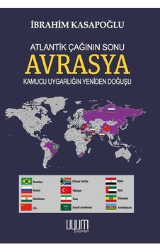 Atlantik Çağının Sonu Avrasya Kamucu Uygarlığın Yeniden Doğuşu...
