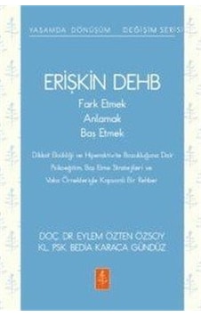 Erişkin Dehb & Fark Etmek, Anlamak, Baş Etmek / Eylem Özten Özsoy