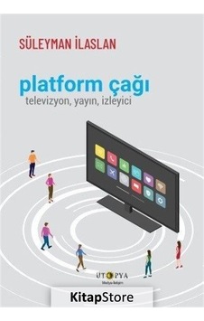 Platform Çağı: Televizyon Yayın İzleyici - Süleyman İlaslan - Ütopya Yayınevi Platform Çağı: Televizyon Yayın İzleyici - Süleyman İlaslan - Ütopya Yayınevi