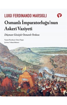 Osmanlı İmparatorluğu'nun Askeri Vaziyeti / Luigi Ferdinand Ma...