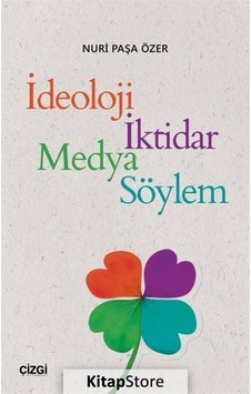 İdeoloji İktidar Medya Söylem - Nuri Paşa Özer - Çizgi Kitabevi İdeoloji İktidar Medya Söylem - Nuri Paşa Özer - Çizgi Kitabevi