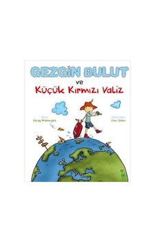 Gezgin Bulut ve Küçük Kırmızı Valiz - İlkay Marangoz - Yeşil Dinozor Gezgin Bulut ve Küçük Kırmızı Valiz - İlkay Marangoz - Yeşil Dinozor