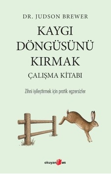 Kaygı Döngüsünü Kırmak Çalışma Kitabı Kaygı Döngüsünü Kırmak Çalışma Kitabı