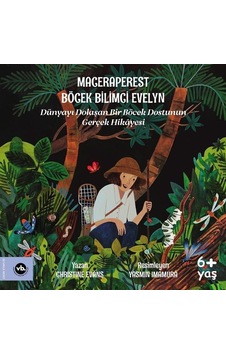 Maceraperest Böcek Bilimci Evelyn - Dünyayı Dolaşan Bir Böcek Dostunun Gerçek Hikayesi - Christine Evans - VakıfBank Kültür Yayınları Maceraperest Böcek Bilimci Evelyn - Dünyayı Dolaşan Bir Böcek Dostunun Gerçek Hikayesi - Christine Evans - VakıfBank Kültür Yayınları