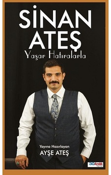 Sinan Ateş Yaşar Hatıralarla - Ayşe Ateş - 30 Aralık Yayınları