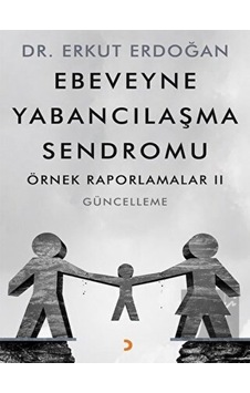 Ebeveyne Yabancılaşma Sendromu - Örnek Raporlamalar 2 - Erkut Erdoğan - Cinius Ebeveyne Yabancılaşma Sendromu - Örnek Raporlamalar 2 - Erkut Erdoğan - Cinius