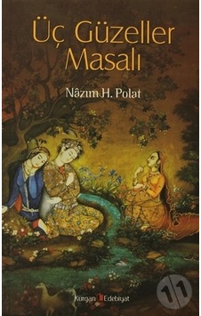 Üç Güzeller Masalı - Nazım H. Polat - Kurgan Edebiyat