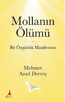 Mollanın Ölümü & Bir Özgürlük Manifestosu / Mehmet Azad Derveş