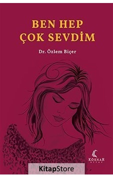 Ben Hep Çok Sevdim / Dr. Özlem Biçer