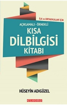 Açıklamalı-Örnekli Kısa Dilbilgisi Kitabı - Hüseyin Adıgüzel - Bilgeoğuz Yayınları Açıklamalı-Örnekli Kısa Dilbilgisi Kitabı - Hüseyin Adıgüzel - Bilgeoğuz Yayınları