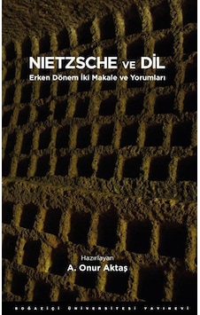 Nietzsche ve Dil - A. Onur Aktaş - Boğaziçi Üniversitesi Yayınevi