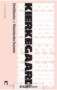 Günlüklerden ve Makalelerden Seçmeler - Soren Kierkegaard - Dergah Yayınları