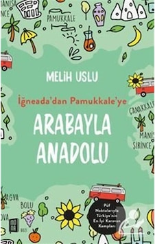 İğneada'Dan Pamukkale'Ye Arabayla Anadolu - Melih Uslu