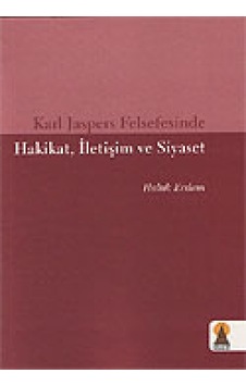 Karl Jaspers Felsefesinde Hakikat İletişim ve Siyaset - Haluk Erdem - Ebabil Karl Jaspers Felsefesinde Hakikat İletişim ve Siyaset - Haluk Erdem - Ebabil