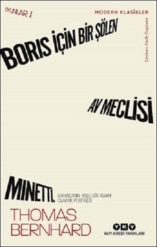 Boris İçin Bir Şölen Av Meclisi Minetti - Oyunlar 1 - Sanatçının Yaşlı Bir Adam Olarak Portresi - Thomas Bernhard - Yapı Kredi Yayınları Boris İçin Bir Şölen Av Meclisi Minetti - Oyunlar 1 - Sanatçının Yaşlı Bir Adam Olarak Portresi - Thomas Bernhard - Yapı Kredi Yayınları