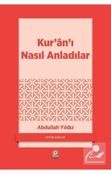 Kur'an'ı Nasıl Anladılar - Abdullah Yıldız - Pınar Yayıncılık