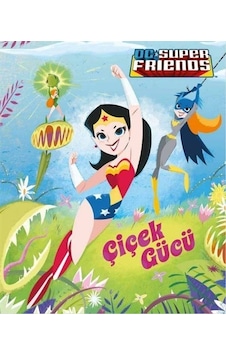 DC Süper Friends - Çiçek Gücü - Courtney Carbone - Beta Kids DC Süper Friends - Çiçek Gücü - Courtney Carbone - Beta Kids