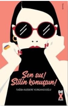 Sen Sus! Stilin Konuşsun! Sen Sus! Stilin Konuşsun!