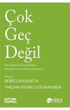 Çok Geç Değil / Rebecca Solnit Çok Geç Değil / Rebecca Solnit