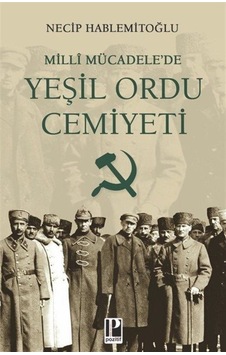 Millî Mücadele'de Yeşil Ordu Cemiyeti / Necip Hablemitoğlu