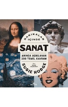 Dakikalar İçinde Sanat - Anında Açıklanan 200 Temel Kavram - Susie Hodge - Kronik Kitap Dakikalar İçinde Sanat - Anında Açıklanan 200 Temel Kavram - Susie Hodge - Kronik Kitap
