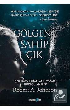 Gölgene Sahip Çık - Robert A. Johnson - Okuyan Us Yayınları