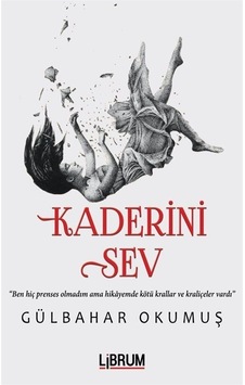 Kaderini Sev - Gülbahar Okumuş - Librum Kitap Kaderini Sev - Gülbahar Okumuş - Librum Kitap