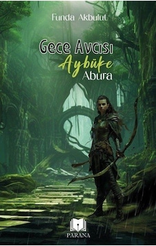 Gece Avcısı Aybüke - Abura / Funda Akbulut Gece Avcısı Aybüke - Abura / Funda Akbulut