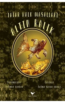 Altın Balık - Tatar Halk Masalları - Fatma Şahan Güney - Günce Yayınları Altın Balık - Tatar Halk Masalları - Fatma Şahan Güney - Günce Yayınları