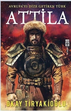 Attila Avrupayı Dize Getiren Türk Okay Tıryakıoğlu